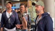 Hrithik Roshan Loses His Cool After Getting Mobbed by Paps at the Airport; Actor Says &lsquo;Aaj Kuch Ajeeb Ho Raha Hain&rsquo; (Watch Video)