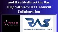 Business News | Stream On! Star Prime Videos and RAS Media Set the Bar High with New OTT Content Collaboration