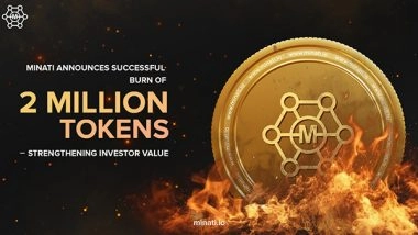 Business News | Minati Announces Successful Burn of 2 Million Tokens, Strengthening Investor Value