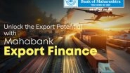 Business News | Bank of Maharashtra Streamlines Export Finance for Businesses With Tailored Export Finance Solutions