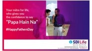 Business News | This Father's Day, SBI Life's #PapaHainNa Honours the Multi-faceted Role of Father, as 'Life Mitra'; a Friend, Mentor and Financial Guardian