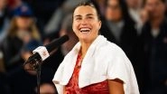Aryna Sabalenka Pulls Out of Paris Olympics 2024 To Take Care of Health, World No 3 Aims To Rest and &lsquo;Get Ready for the Hard Courts&rsquo;
