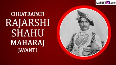 Chhatrapati Rajarshi Shahu Maharaj Jayanti 2024 Date, History and Significance: All You Need To Know About the First Maharaja of Kolhapur