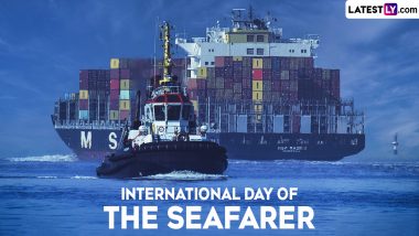 International Day of the Seafarer 2024 Date, History and Significance: All You Need To Know About the Day That Is Dedicated to Recognising Seafarers Contributions