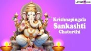 Krishnapingala Sankashti Chaturthi 2024 Date, Shubh Muhurat, Timings and Significance: All You Need To Know About the Auspicious Day Dedicated to Lord Ganesha