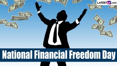 National Financial Freedom Day 2024 Date, History and Significance: Here's Everything You Should Know About the Day To Celebrate Personal Financial Freedom