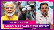 Eid al-Adha 2024: PM Narendra Modi, President Droupadi Murmu, Congress Leader Rahul Gandhi & Others Extend Greetings On Bakrid