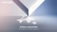 Samsung Galaxy Unpacked July 2024: Upcoming Samsung Event on July 10 To Introduce New Galaxy AI Features, Likely Launch Seven New Devices; Check Details