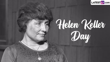 Helen Keller Day 2024 Date: Know Significance of the Day That Marks the Birth Anniversary of American Author Helen Keller