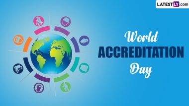 World Accreditation Day 2024 Date and Theme: Know the Significance of the Global Initiative Established by ILAC and IAF To Promote the Value of Accreditation