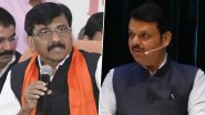 Sanjay Raut Calls Devendra Fadnavis ‘Villain’ of Maharashtra Politics; Says He Indulged in Political Vendetta