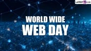 World Wide Web Day 2024 Date and History: Know the Significance and Impact of the Day That Celebrates the Creation of the Web