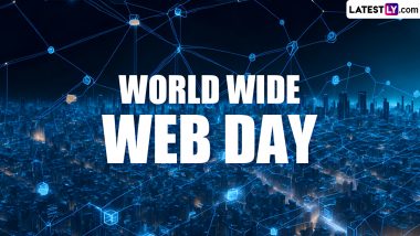 World Wide Web Day 2024 Date and History: Know the Significance and Impact of the Day That Celebrates the Creation of the Web