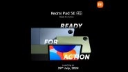 Redmi Pad SE 4G Launch Confirmed on July 29; Check Details of Upcoming Redmi Tablet Featuring New Design