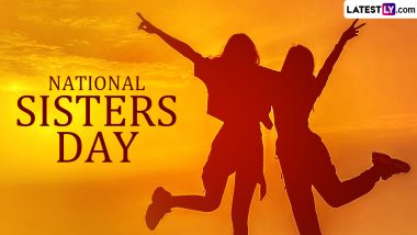 National Sisters Day 2024 Date, History and Significance: Celebrate the Day To Honour the Special Bond Between Sisters