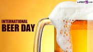 International Beer Day 2024 Quotes and HD Images: Send Messages, Beer Sayings, Wishes, Wallpapers and GIF Greetings To Celebrate the Day With Beer Lovers