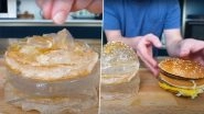 Transparent Big Mac: How To Make TikToker Barry Lewis&rsquo; Viral Burger? Watch Recipe Video To Create Internet&rsquo;s Favourite Snack Masterpiece