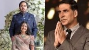 Akshay Kumar Tests Positive for COVID-19; Actor to Skip Anant Ambani and Radhika Merchant's Wedding &ndash; Reports