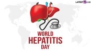 World Hepatitis Day 2024: What Is Viral Hepatitis and How Is It Affecting People? Know Everything About This Disease