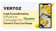 Business News | Vertoz Leads Groundbreaking Influencer Campaign for Himalaya's Turmeric Face Care Range