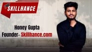 Business News | Entrepreneur Honey Gupta's Startup Skillhance: Bridging the Gap Between Students and Top Institutes