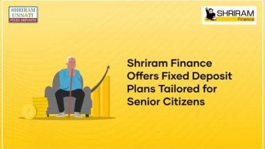 Business News | Shriram Finance Offers Fixed Deposit Plans Tailored for Senior Citizens