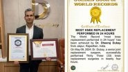 Business News | Jaipur Surgeon Shatters World Record in Joint Replacement Surgeries