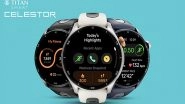 Business News | Titan Smart Elevates in the Category with Their High Performance GPS Smartwatch: Titan Celestor