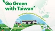 Business News | Join the 2024 'Go Green with Taiwan' Global Sustainability Call for Proposals! Register by August 31 for a Chance to Win USD 20,000!