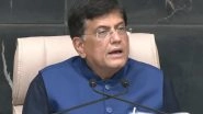 Business News | Government Plans 12 New Industrial Parks and Multiple Mega Textile Parks: Piyush Goyal