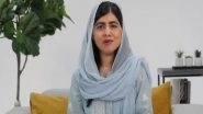 World News | Malala Yousafzai Strongly Condemns Violence Against Baloch Protesters