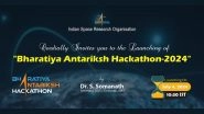 Bharatiya Antariksh Hackathon-2024 Launch Live Streaming; Watch ISRO&rsquo;s Event About Getting Solution of Geo-Spatial Challenges From Indian Student Teams