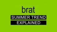 Brat Summer Trend Explained: What Is Brat Summer? Feral and Green, Here&rsquo;s What You Should Know About Charli XCX&rsquo;s &lsquo;Brat&rsquo; Album-Inspired Trend That Has the Internet in a Chokehold