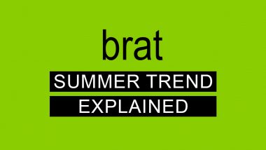 Brat Summer Trend Explained: What Is Brat Summer? Feral and Green, Here’s What You Should Know About Charli XCX’s ‘Brat’ Album-Inspired Trend That Has the Internet in a Chokehold