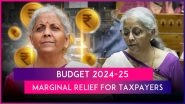 Budget 2024&ndash;25: From Standard Deduction Increase to Revision in New Income Tax Regime, What&rsquo;s for Taxpayers in Union Budget