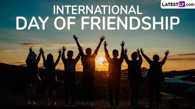International Day of Friendship 2024 Date and Theme: Know History, Significance and Celebration of the Day That Honours Friendship Between Countries and Cultures