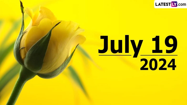 July 19, 2024 Special Days: Which Day Is Today? Know Holidays, Festivals, Events, Birthdays, Birth and Death Anniversaries Falling on Today&rsquo;s Calendar Date