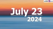 July 23, 2024 Special Days: Which Day Is Today? Know Holidays, Festivals, Events, Birthdays, Birth and Death Anniversaries Falling on Today’s Calendar Date