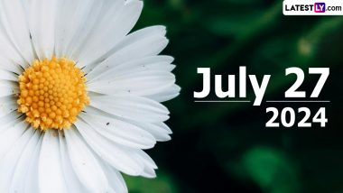 July 27, 2024 Special Days: Which Day Is Today? Know Holidays, Festivals, Events, Birthdays, Birth and Death Anniversaries Falling on Today’s Calendar Date