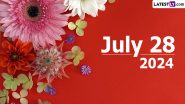 July 28, 2024 Special Days: Which Day Is Today? Know Holidays, Festivals, Events, Birthdays, Birth and Death Anniversaries Falling on Today’s Calendar Date