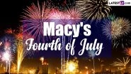 Macy's 4th of July Fireworks 2024 Live Streaming: Where To Watch Macy&rsquo;s Fourth of July Fireworks? Know Date, Time and Live Telecast Details of New York&rsquo;s Firework Display