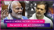&lsquo;Mausi Ji, Moral Victory Toh Hai Na&rsquo;: PM Narendra Modi Invokes &lsquo;Sholay&rsquo; Scene To Mock Congress, Takes &lsquo;Balak Buddhi&rsquo; Jibe at Rahul Gandhi