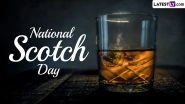National Scotch Day 2024 Date and Significance: Know About the Annual Event Dedicated to Day Celebrating the First Reference to Scotch Whisky