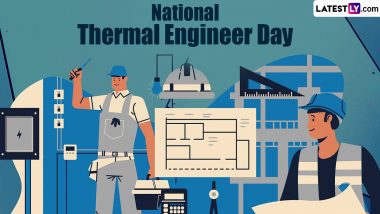 National Thermal Engineer Day 2024 Date, History and Significance: All You Need To Know About the Day That Raises Awareness About Thermal Energy and the Role of Thermal Engineers