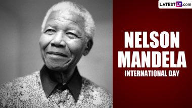 Nelson Mandela International Day 2024 Date and Theme: Know History and Significance of Mandela Day Dedicated to the Great Leader