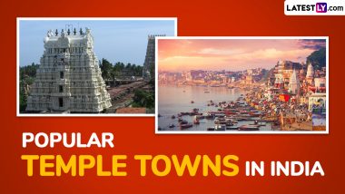 Famous Temple Towns in India: Varanasi, Tirupati, Puri and More, Visit These 8 Popular Places for Spiritual Sojourn