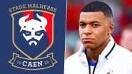 Real Madrid Star Kylian Mbappe Buys a Majority Stake in His Childhood Club SM Caen To Become One of Europe&rsquo;s Youngest Football Club Owners