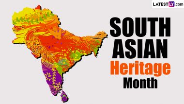 South Asian Heritage Month 2024 Start and End Dates: Know Theme, History and Significance of the Day That Celebrates the Culture and Contributions of South Asian Communities