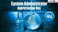 System Administrator Appreciation Day (SysAdmin Day) 2024 Date: Know History and Significance To Celebrate the Day Dedicated to System Administrators