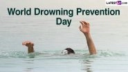 World Drowning Prevention Day 2024 Date and Theme: Learn About the History and Significance of the Day That Calls for a Reminder of the Global Issue of Drowning